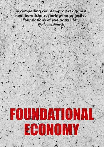 Cover image for Foundational Economy: The Infrastructure of Everyday Life