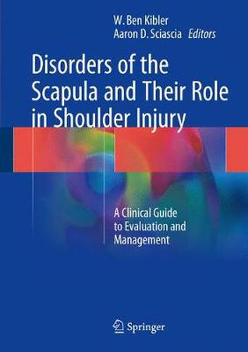 Cover image for Disorders of the Scapula and Their Role in Shoulder Injury: A Clinical Guide to Evaluation and Management