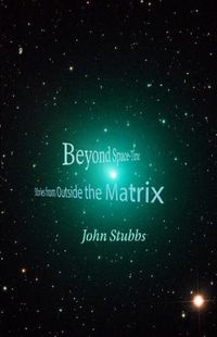 Cover image for Beyond Space-Time: Stories from Outside the Matrix