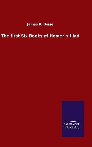 The first Six Books of Homers Iliad