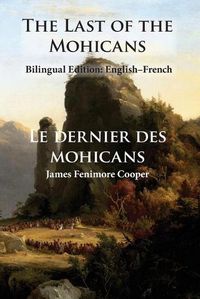 Cover image for The Last of the Mohicans: Bilingual Edition: English-French