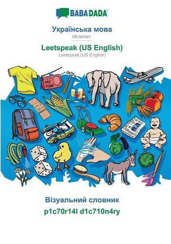 Cover image for BABADADA, Ukrainian (in cyrillic script) - Leetspeak (US English), visual dictionary (in cyrillic script) - p1c70r14l d1c710n4ry: Ukrainian (in cyrillic script) - Leetspeak (US English), visual dictionary