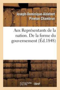 Cover image for Aux Representants de la Nation. de la Forme Du Gouvernement