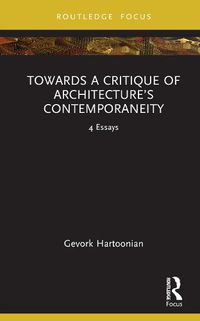 Cover image for Towards a Critique of Architecture's Contemporaneity