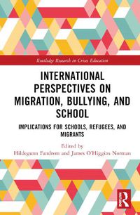 Cover image for International Perspectives on Migration, Bullying, and School