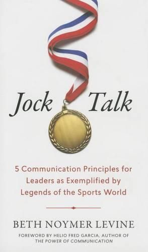 Cover image for Jock Talk: 5 Communication Principles for Leaders as Exemplified by Legends of the Sports World