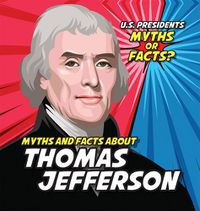 Cover image for Myths and Facts about Thomas Jefferson