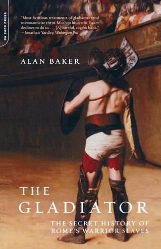 Cover image for The Gladiator: The Secret History of Rome's Warrior Slaves