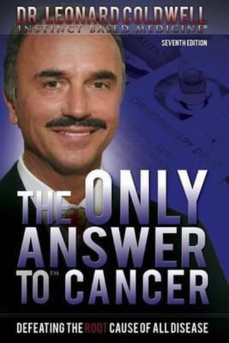 Cover image for The Only Answer to Cancer: Defeating the Root Cause of All Disease