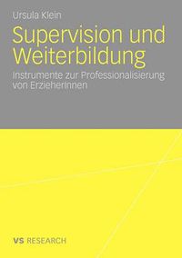 Cover image for Supervision Und Weiterbildung: Instrumente Zur Professionalisierung Von Erzieherinnen