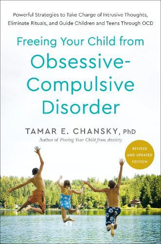 Cover image for Freeing Your Child from Obsessive-Compulsive Disorder, Revised and Updated Edition