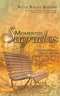Cover image for Momentos Sagrados: Arranging Our Lives for Spiritual Transformation