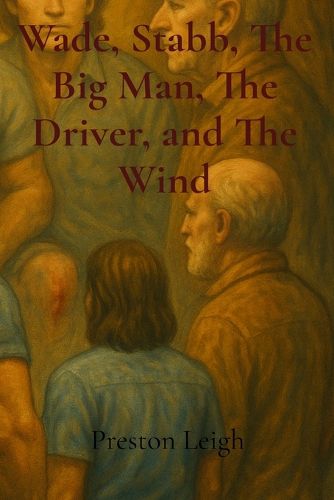 Cover image for Wade, Stabb, The Big Man, The Driver, and The Wind