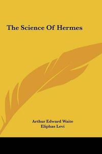 Cover image for The Science of Hermes the Science of Hermes