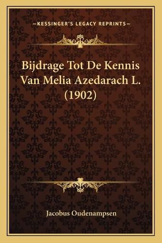 Cover image for Bijdrage Tot de Kennis Van Melia Azedarach L. (1902)