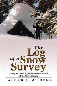 Cover image for The Log of a Snow Survey: Skiing and working in the Winter World of the Sierra Nevada