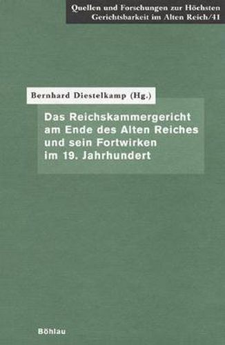 Cover image for Das Reichskammergericht am Ende des Alten Reiches und sein Fortwirken im 19. Jahrhundert