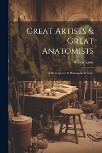 Cover image for Great Artists & Great Anatomists