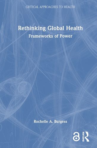 Cover image for Rethinking Global Health: Frameworks of Power