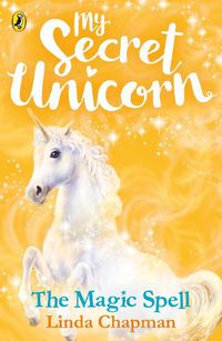 Cover image for My Secret Unicorn: The Magic Spell