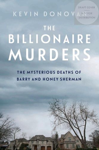 Cover image for The Billionaire Murders: The Mysterious Deaths of Barry and Honey Sherman