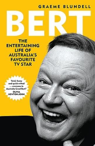 Cover image for Bert: The Entertaining Life of Australia's Favourite TV Star