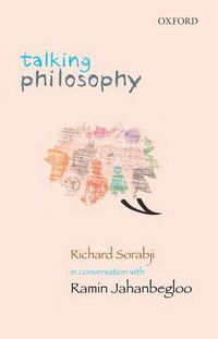 Cover image for Talking Philosophy: Richard Sorabji in Conversation with Ramin Jahanbegloo