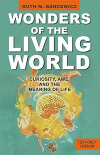 Cover image for Wonders of the Living World (Text Only Version): Curiosity, Awe, and the Meaning of Life