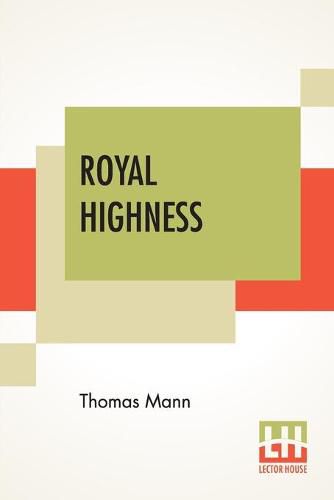 Cover image for Royal Highness: Translated From The German Of Thomas Mann By A. Cecil Curtis