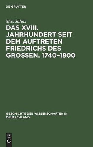 Cover image for Das XVIII. Jahrhundert Seit Dem Auftreten Friedrichs Des Grossen. 1740-1800