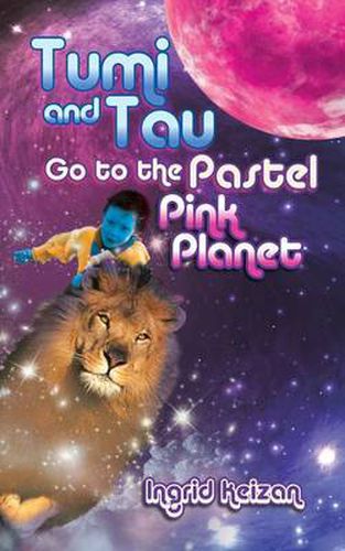 Cover image for Tumi and Tau Go to the Pastel Pink Planet