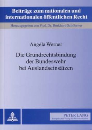 Cover image for Die Grundrechtsbindung Der Bundeswehr Bei Auslandseinsaetzen