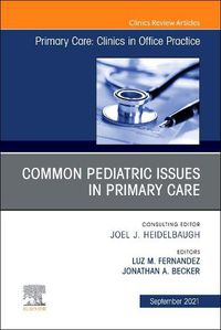 Cover image for Common Pediatric Issues, An Issue of Primary Care: Clinics in Office Practice