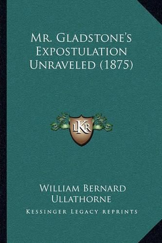 Mr. Gladstone's Expostulation Unraveled (1875)