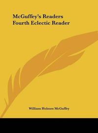 Cover image for McGuffey's Readers Fourth Eclectic Reader