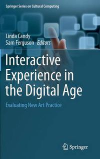 Cover image for Interactive Experience in the Digital Age: Evaluating New Art Practice