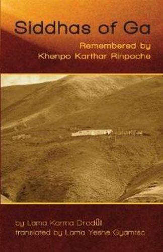 Cover image for Siddhas of Ga: Remembered by Khenpo Karthar Rinpoche