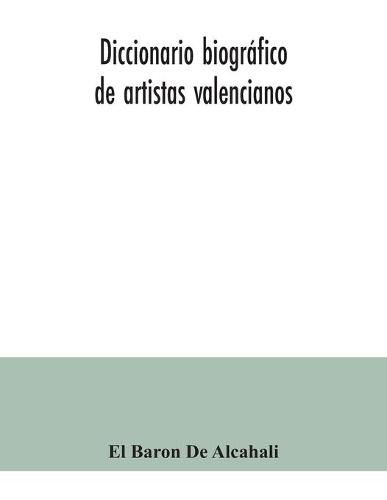 Cover image for Diccionario biografico de artistas valencianos