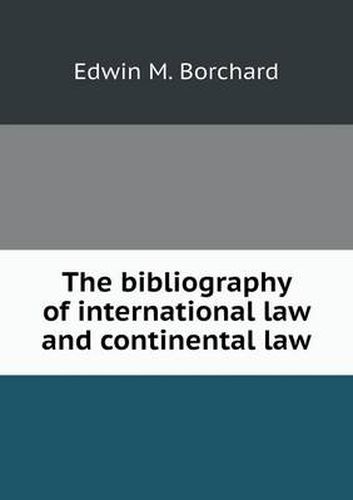 Cover image for The bibliography of international law and continental law