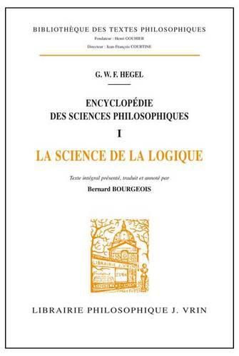 Encyclopedie Des Sciences Philosophiques: La Science de la Logique