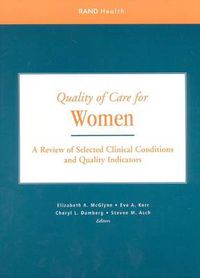 Cover image for Quality of Care for Women: A Review of Selected Clinical Conditions and Quality Indicators