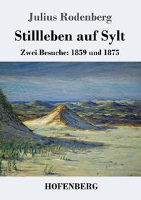 Cover image for Stillleben auf Sylt: Zwei Besuche: 1859 und 1875