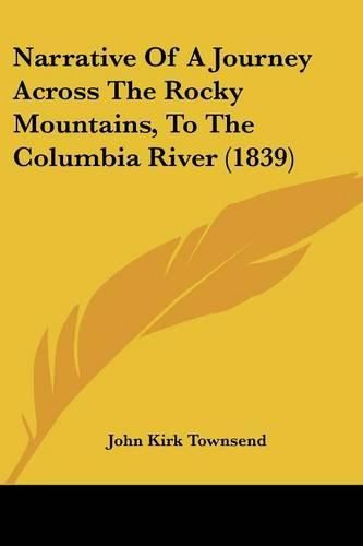 Narrative of a Journey Across the Rocky Mountains, to the Columbia River (1839)