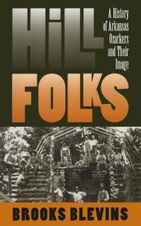 Cover image for Hill Folks: A History of Arkansas Ozarkers and Their Image