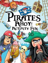 Cover image for Pirates Ahoy! Activity Fun