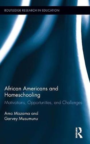 Cover image for African Americans and Homeschooling: Motivations, Opportunities, and Challenges