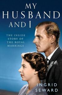 Cover image for My Husband and I: The Inside Story of the Royal Marriage