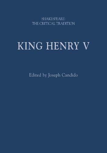 King Henry V: Shakespeare: The Critical Tradition