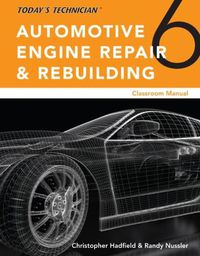 Cover image for Today's Technician: Automotive Engine Repair & Rebuilding, Classroom Manual and Shop Manual, Spiral bound Version