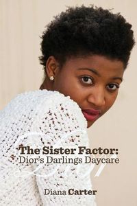 Cover image for The Sister Factor: Dior's Darlings Daycare